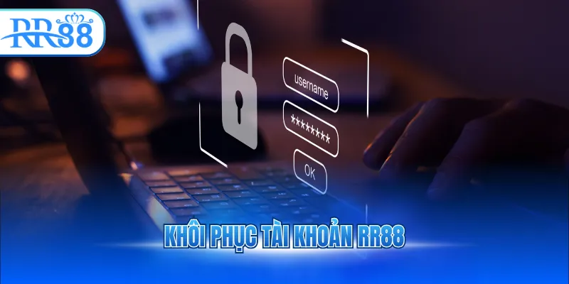 khôi phục tài koản RR88