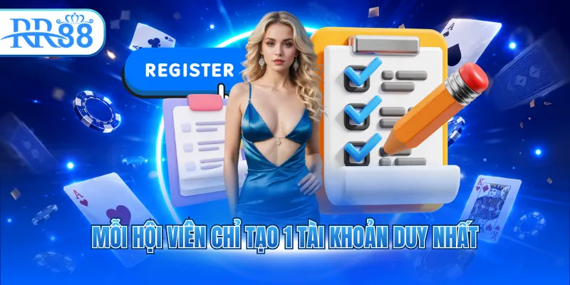 Mỗi hội viên chỉ tạo 1 tài khoản duy nhất