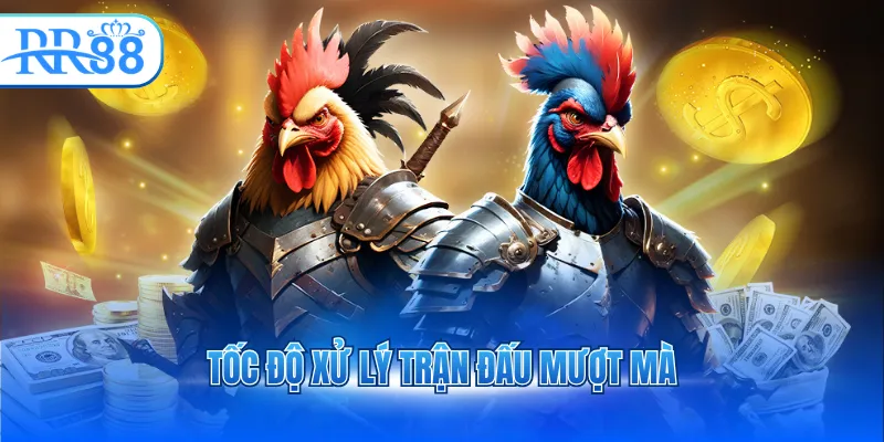 Tốc độ xử lý trận đấu mượt mà